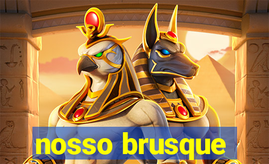 nosso brusque